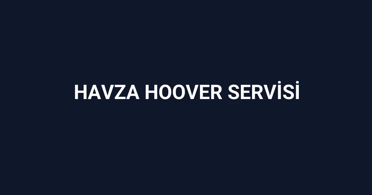 Havza Hoover Servisi